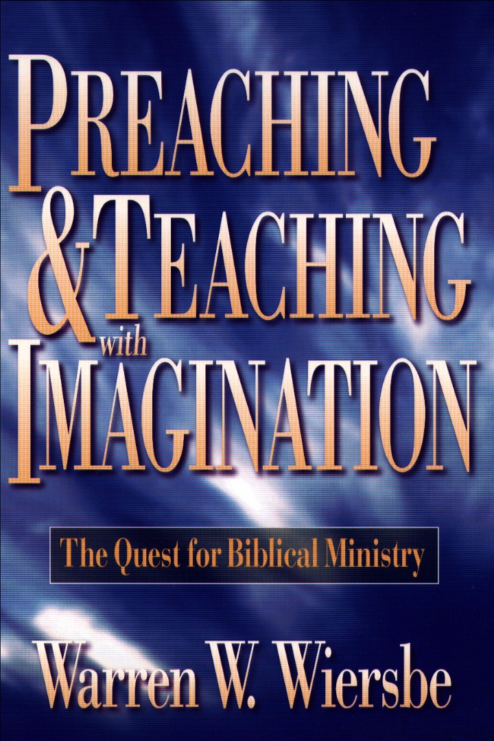 Preaching and Teaching With Imagination The Quest for Biblical Minist