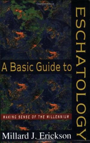 A Basic Guide to Eschatology By Millard J Erickson (Paperback)