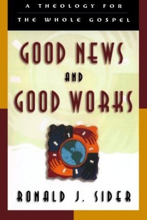 Good News and Good Works a Theology for the Whole Gospel (Paperback)