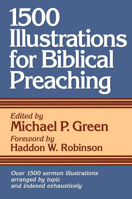 1500 Illustrations for Biblical Preaching By Haddon W Robinson