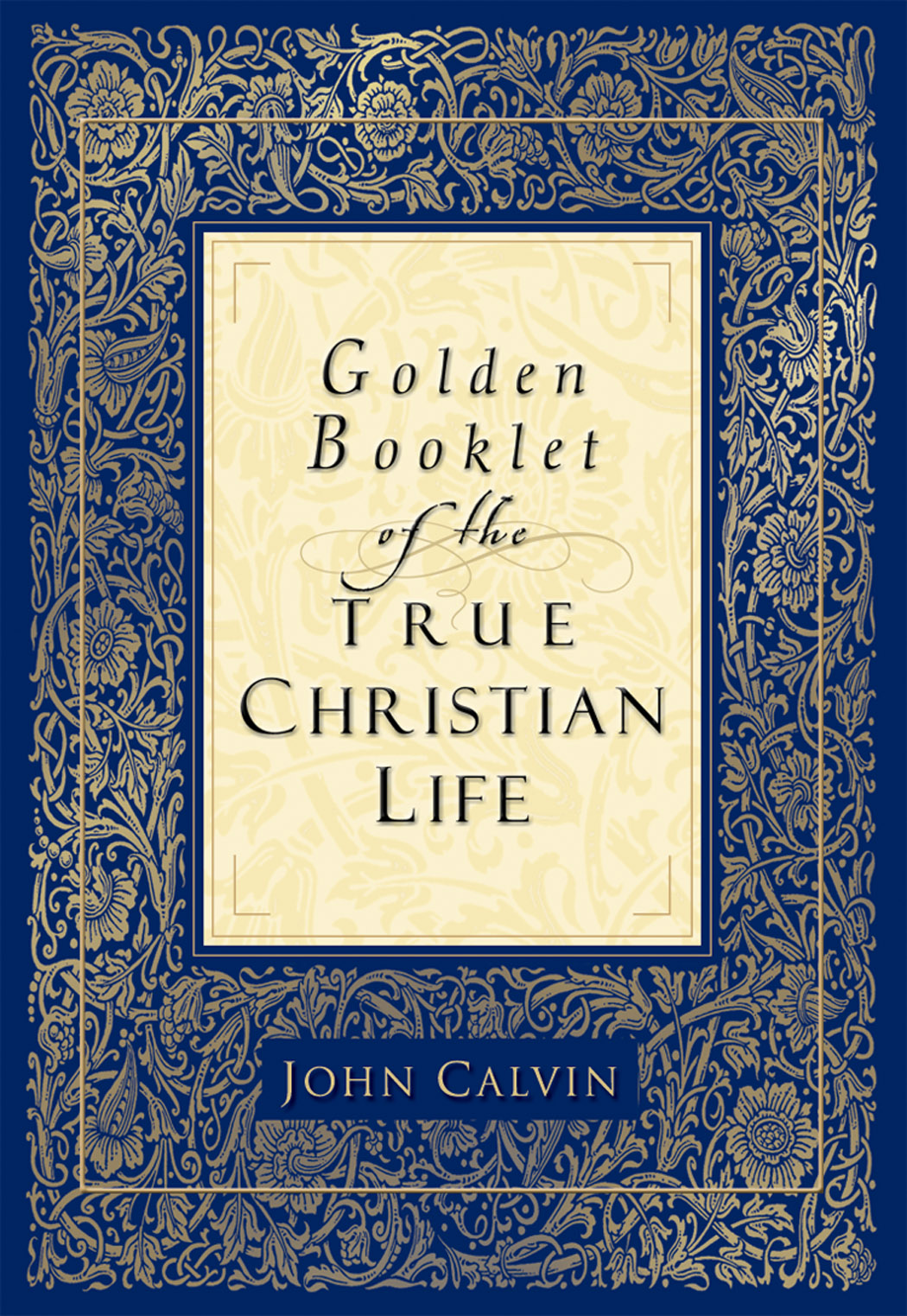 Golden Booklet of the True Christian Faith By John Calvin (Paperback)