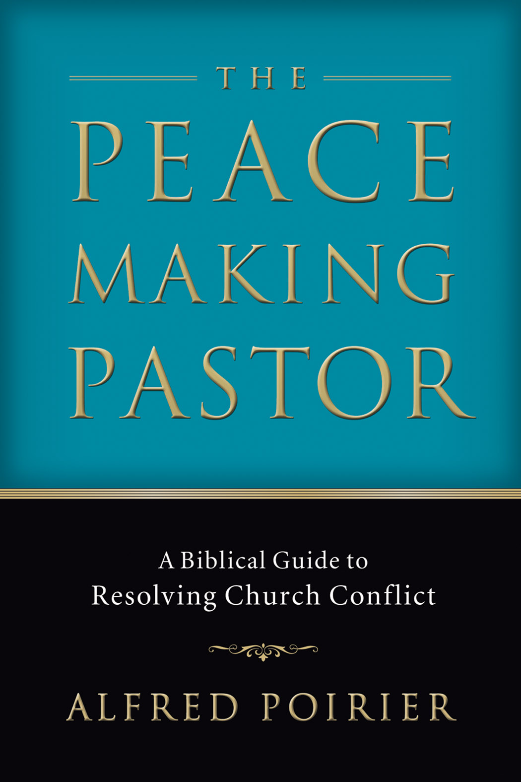 The Peacemaking Pastor By Alfred Poirier (Paperback) 9780801065897