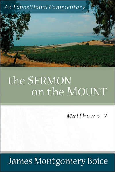 Matthew 5 - 7 Boice Commentary Series By James Montgomery Boice