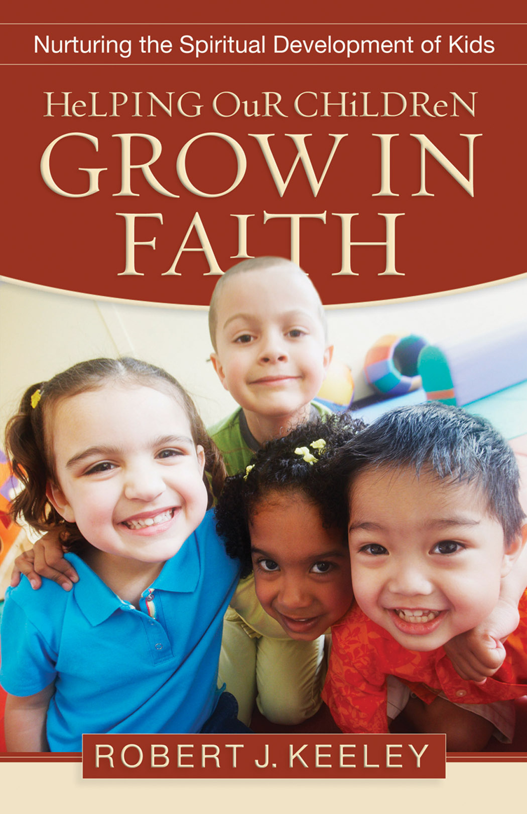 Helping Our Children Grow In Faith By Robert Keeley (Paperback)