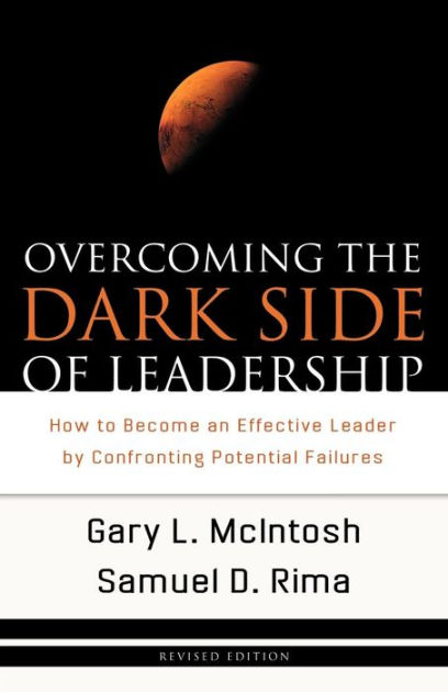 Overcoming The Dark Side Of Leadership (Paperback) 9780801068355