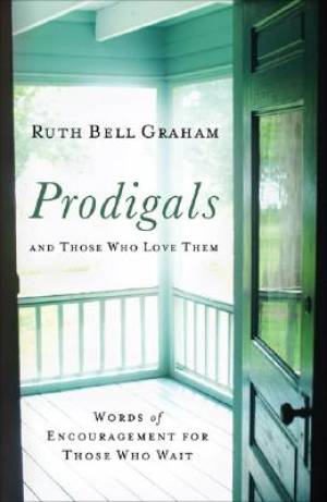 Prodigals And Those Who Love Them By Ruth Bell Graham (Paperback)