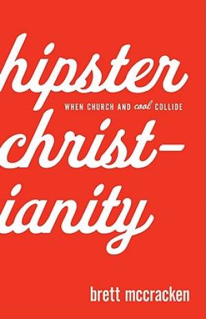 Hipster Christianity By Brett Mc Cracken (Paperback) 9780801072222