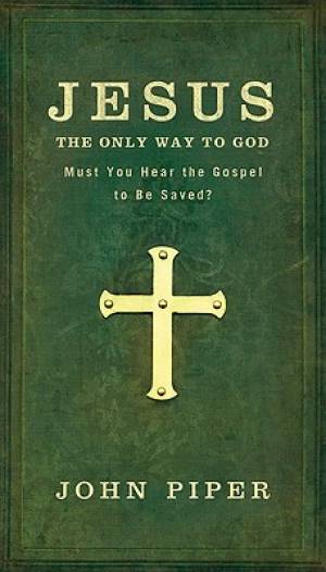 Jesus the Only Way to God By John Piper (Paperback) 9780801072635