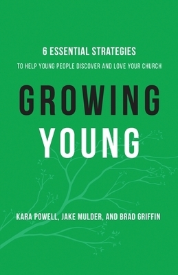 Growing Young By Kara Powell (Paperback) 9780801072970