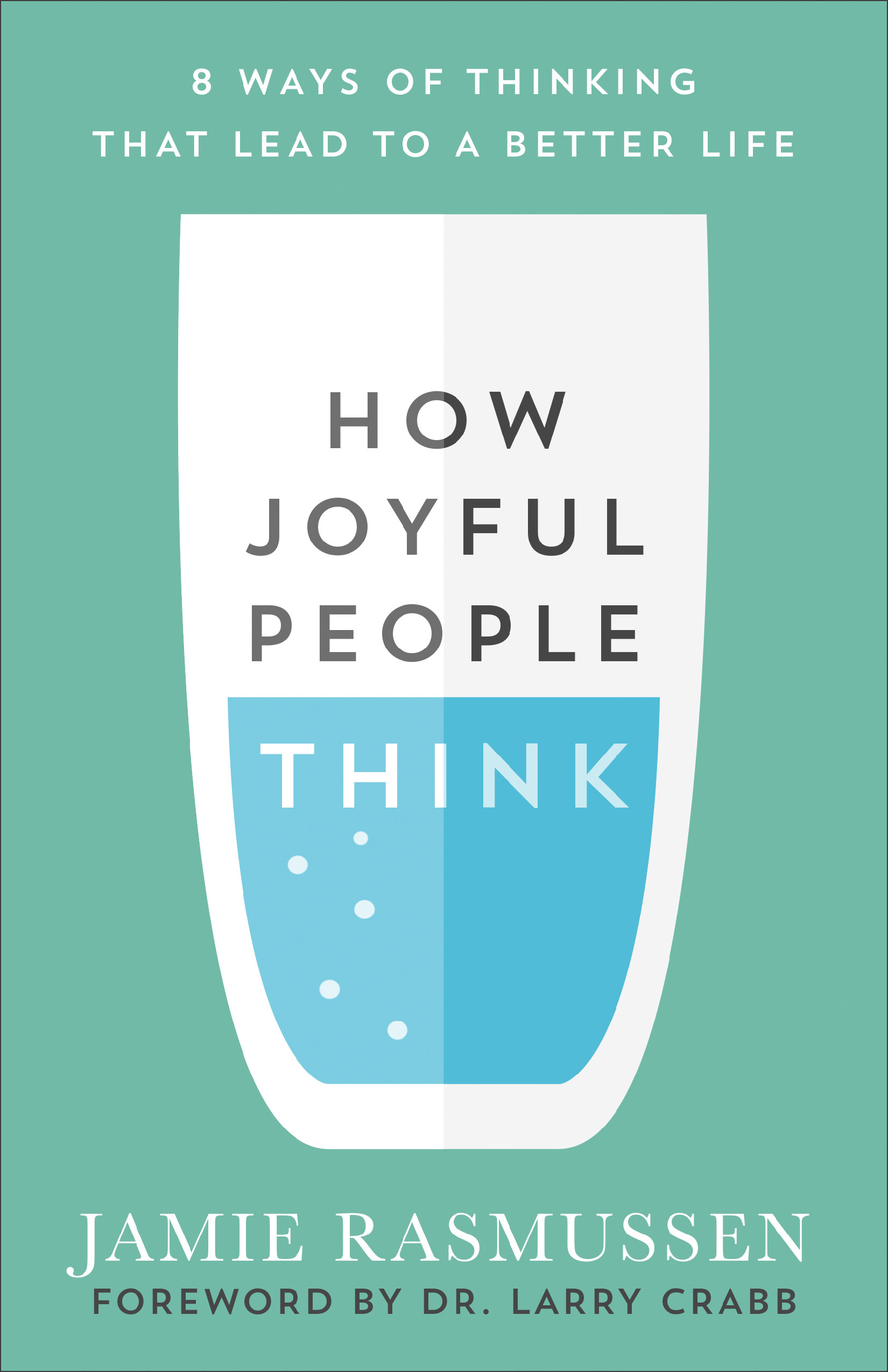 How Joyful People Think By Jamie Rasmussen (Paperback) 9780801075759