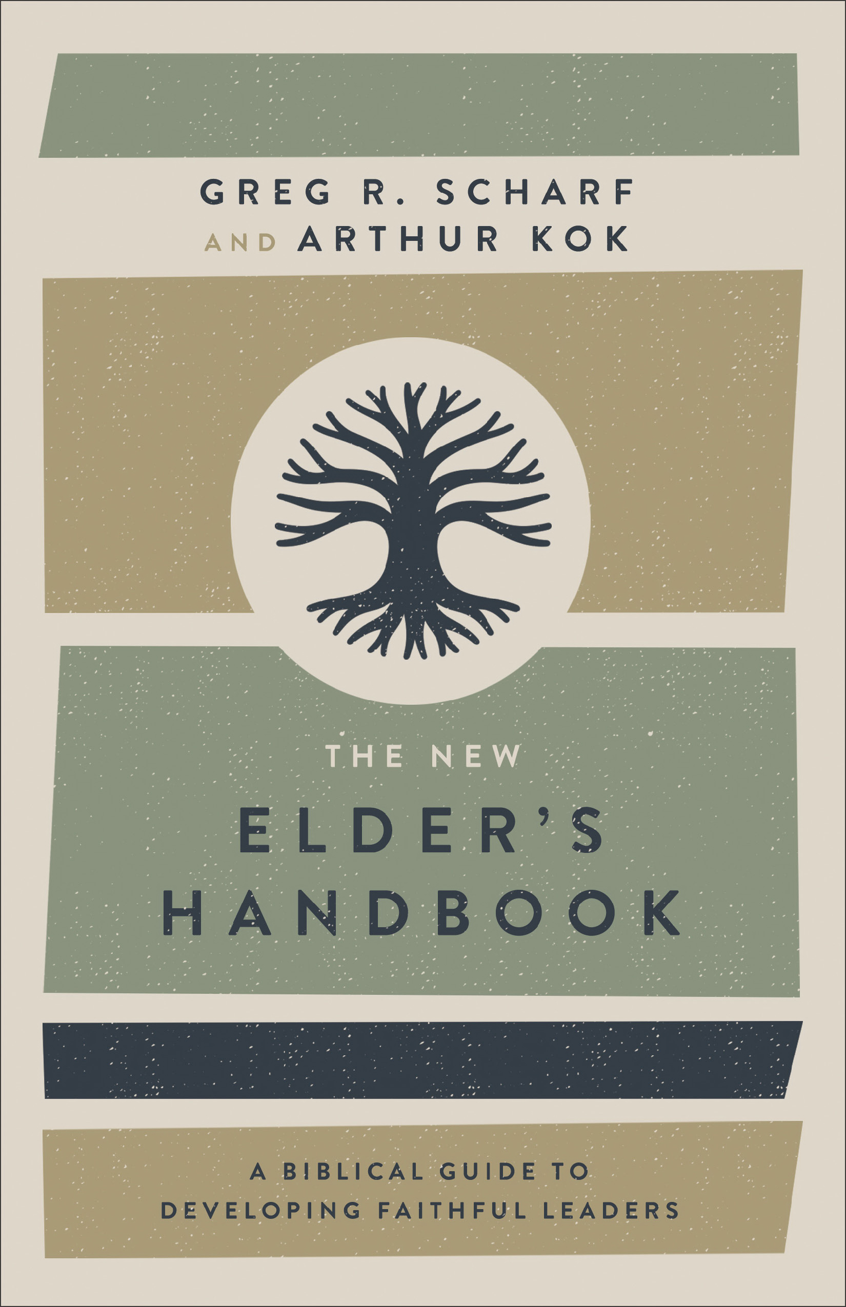 The New Elder's Handbook A Biblical Guide to Developing Faithful Lead