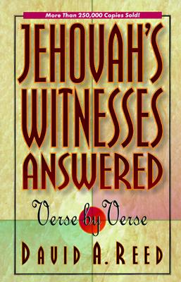 Jehovah's Witnesses Answered Verse by Verse By David A Reed