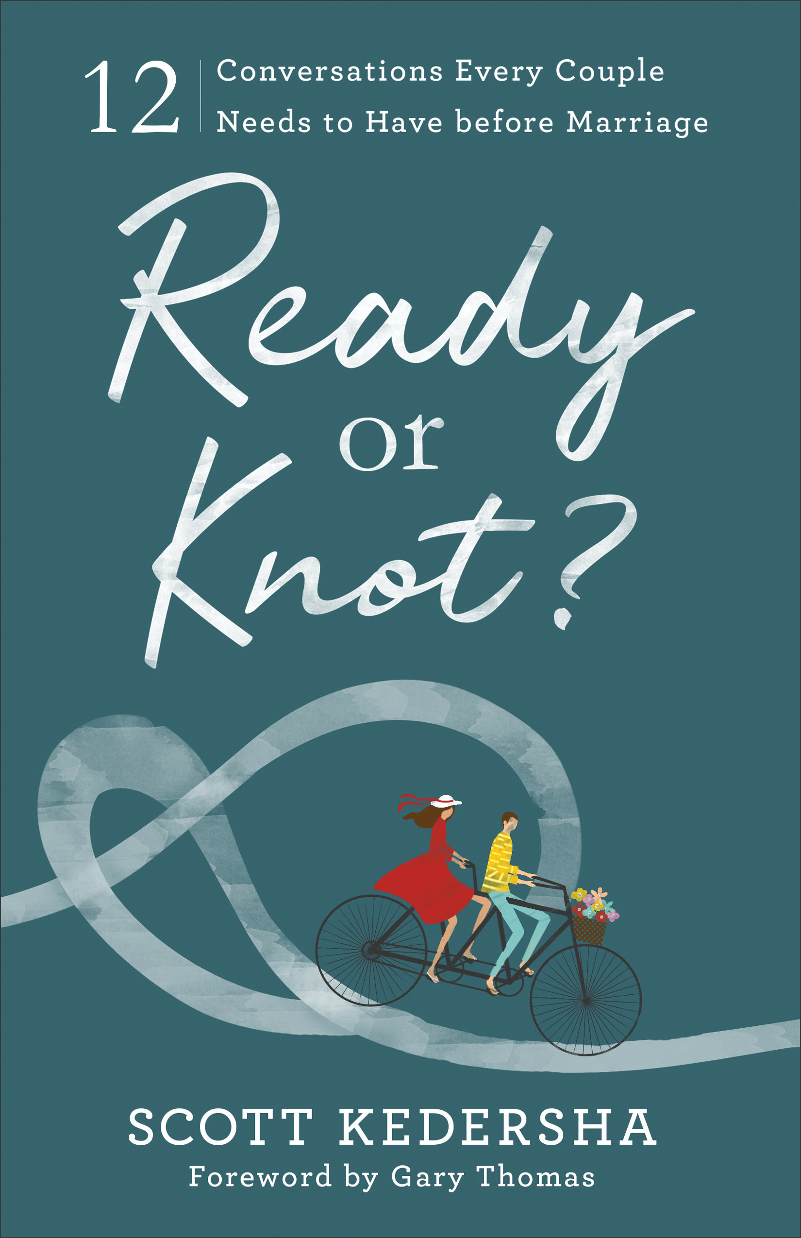 Ready or Knot 12 Conversations Every Couple Needs to Have Before Mar