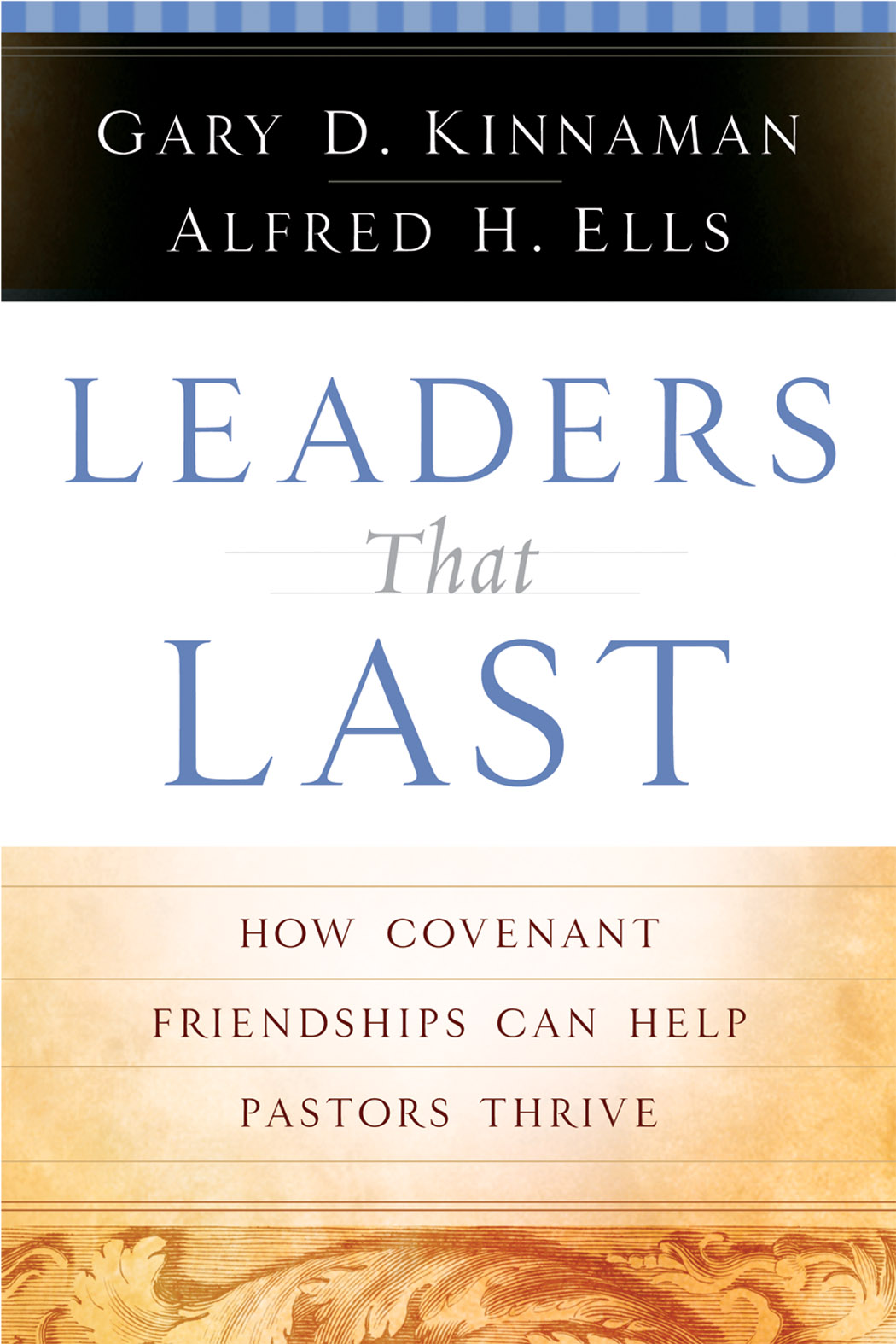 Leaders That Last By Gary Kinnaman Alfred Ells (Paperback)