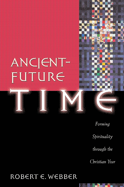 Ancient Future Time By Robert E Webber (Paperback) 9780801091759