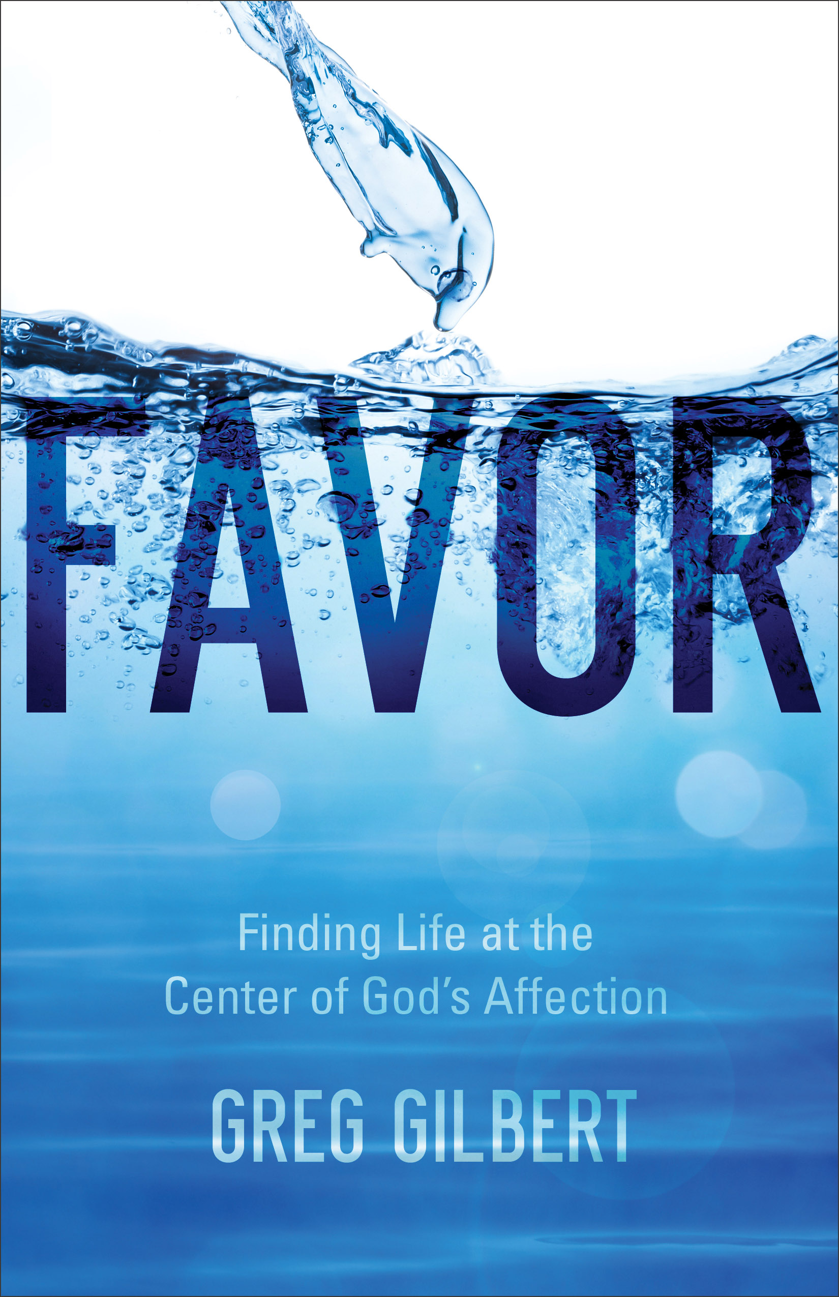 Favor By Greg Gilbert (Paperback) 9780801093210