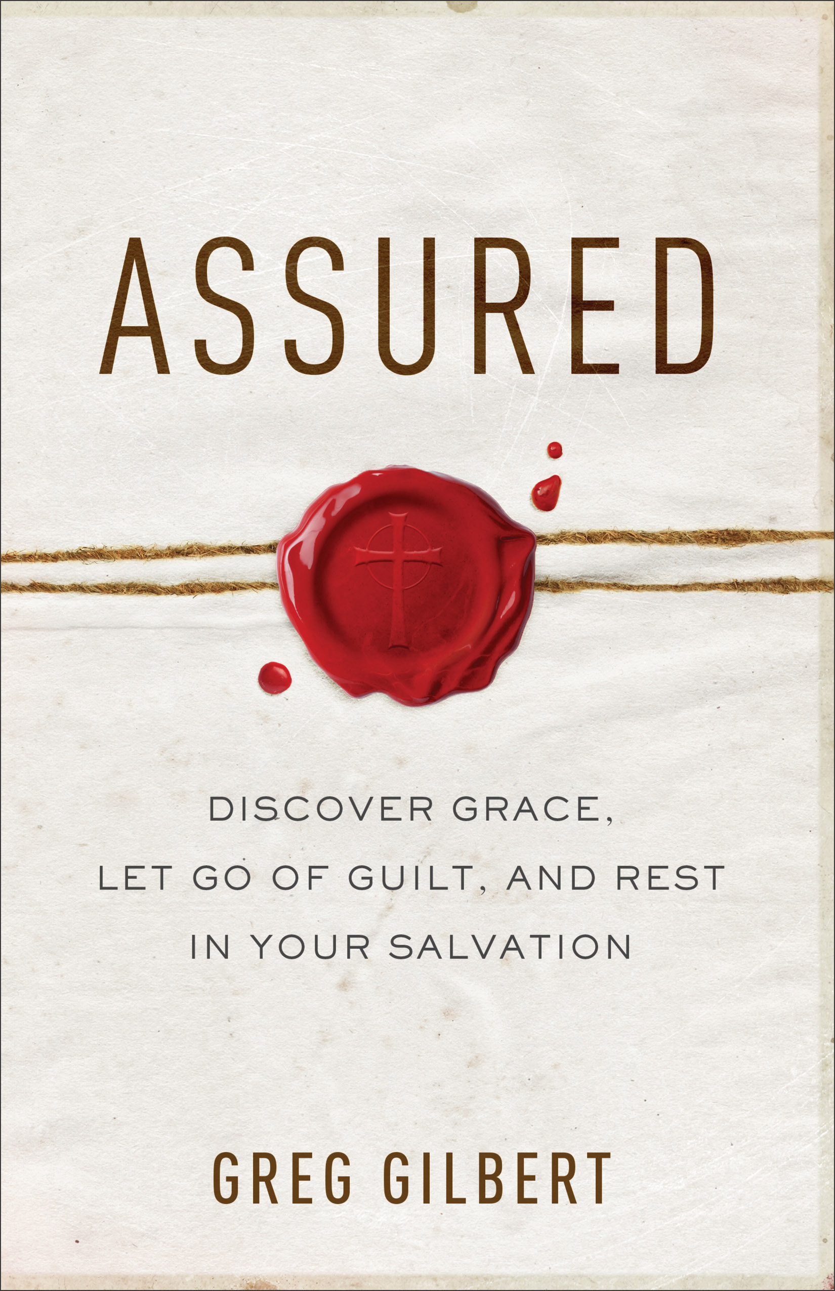 Assured - Discover Grace Let Go Of Guilt And Rest In Your Salvation