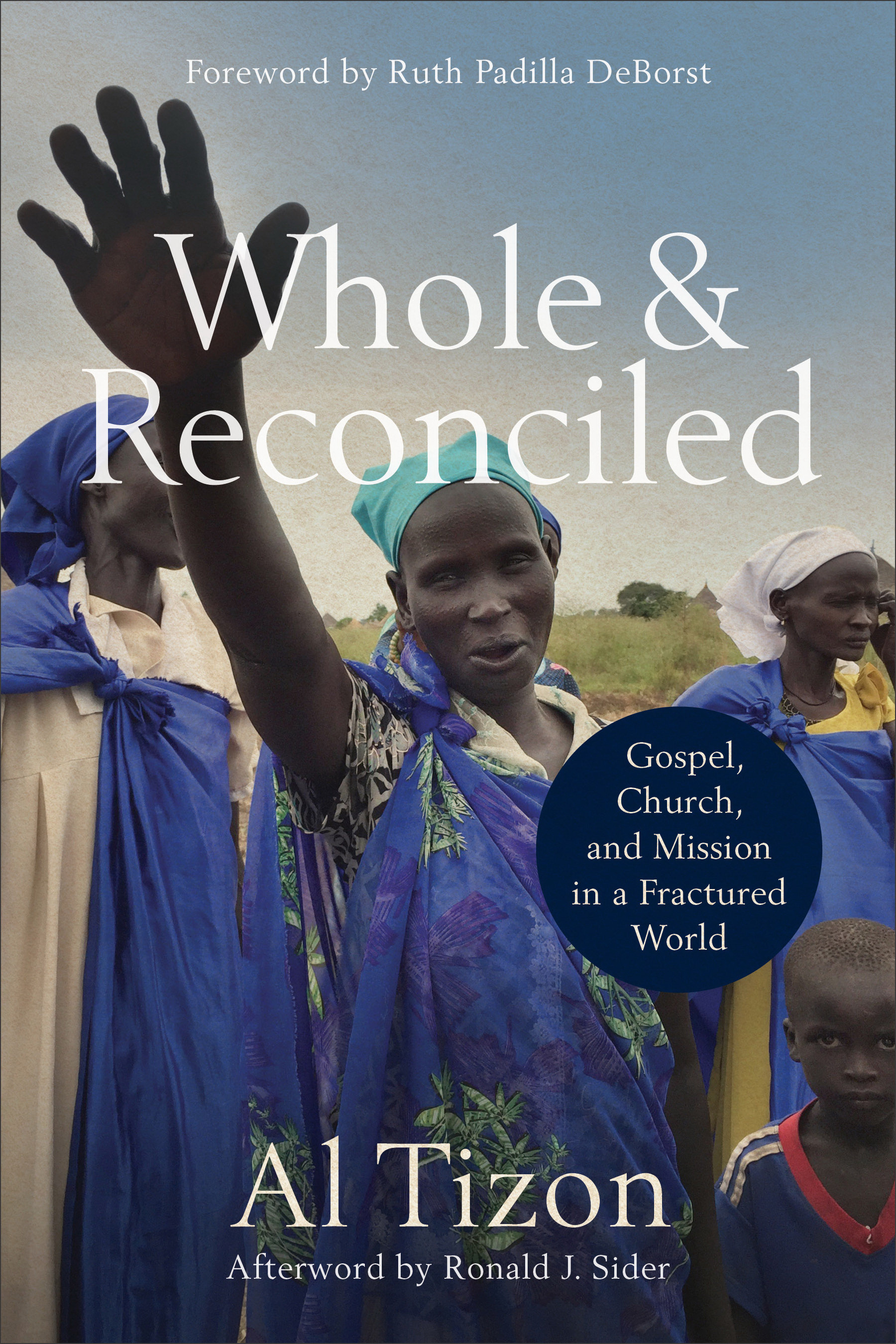 Whole and Reconciled Gospel Church and Mission in a Fractured World