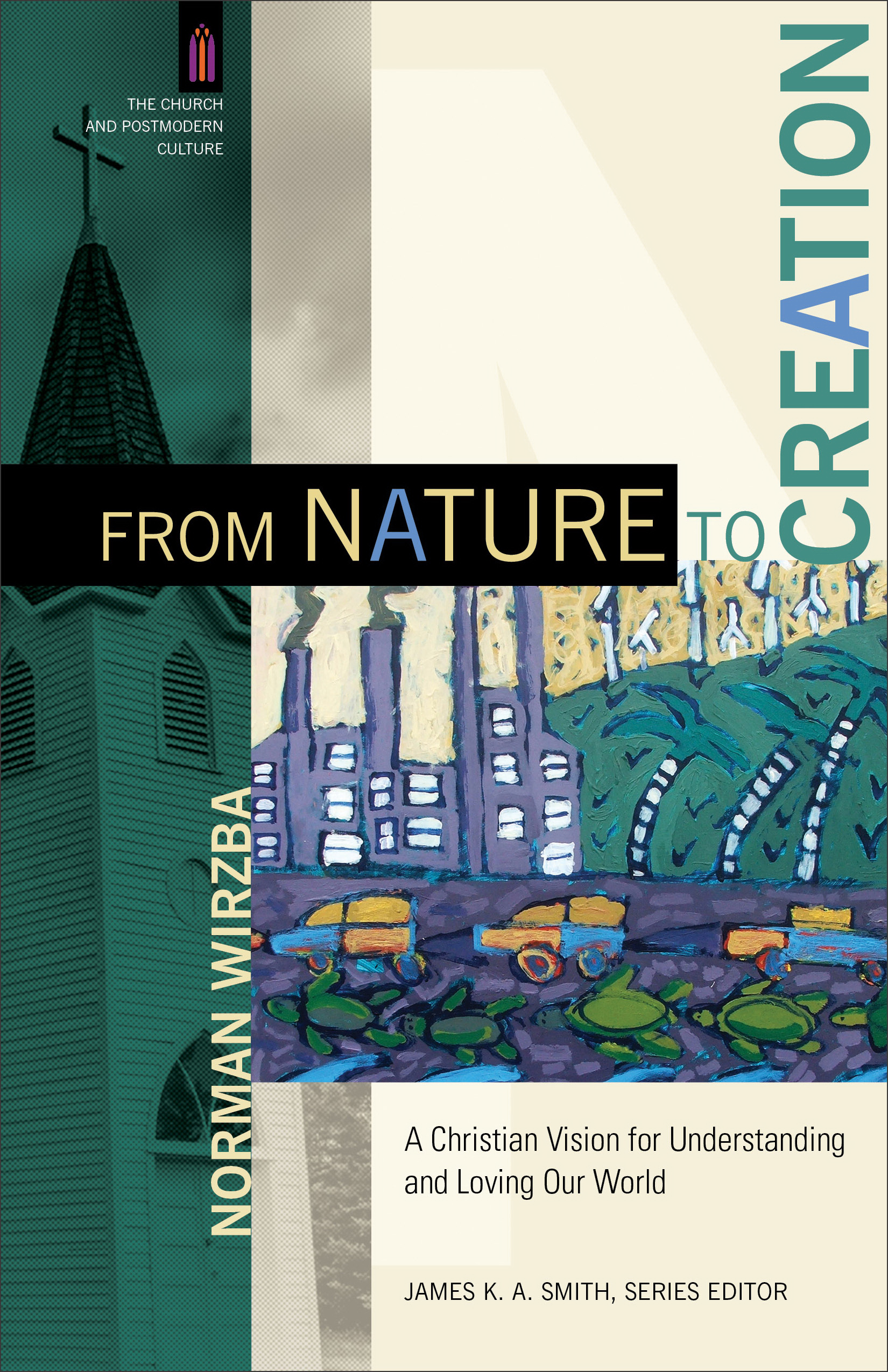 From Nature To Creation By Norman Wirzba (Paperback) 9780801095931