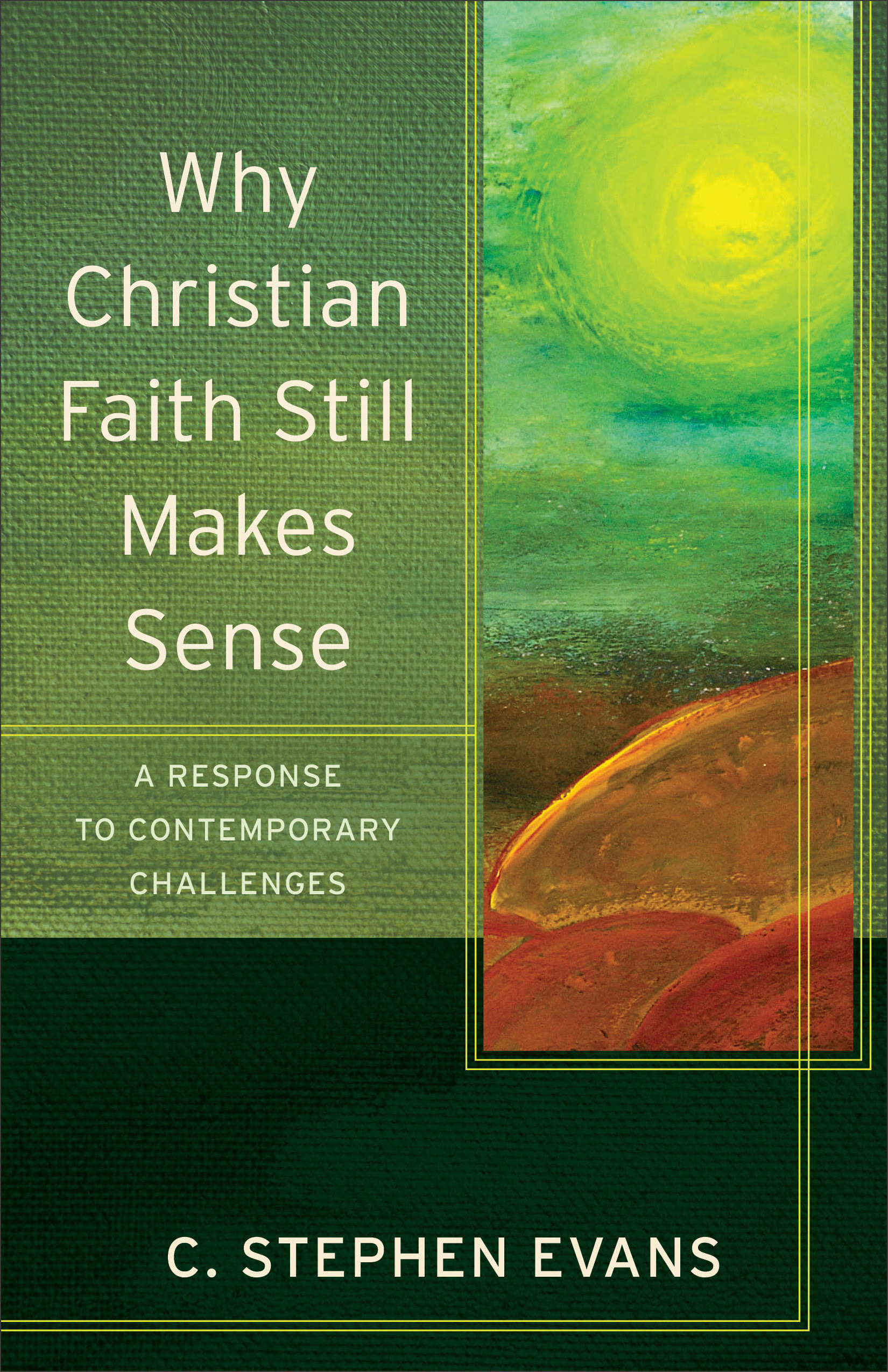 Why Christian Faith Still Makes Sense By C Stephen Evans (Paperback)