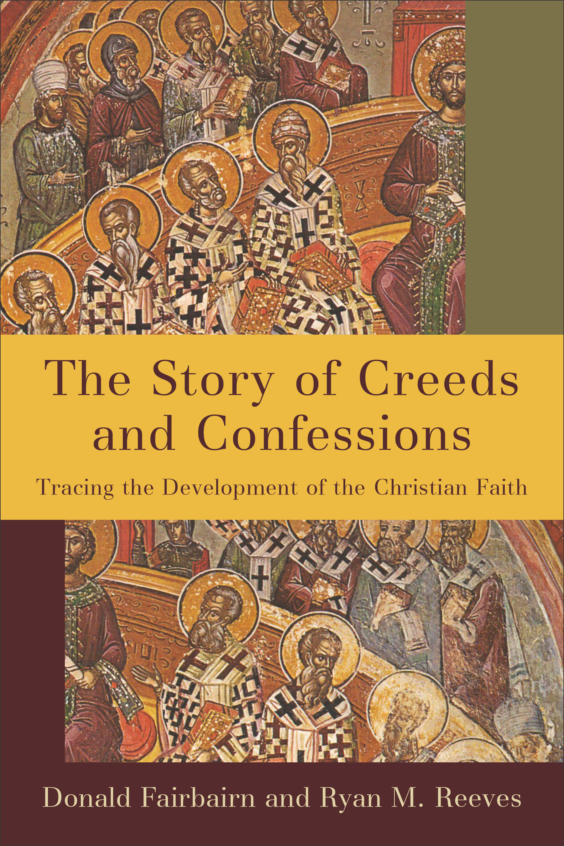 The Story of Creeds and Confessions By Donald Fairbairn Ryan M Reeves