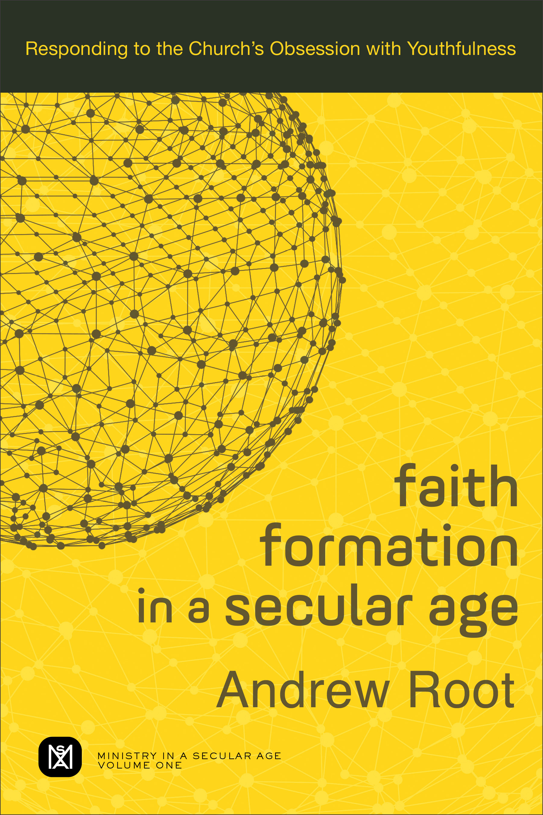 Faith Formation In A Secular Age By Andrew Root (Paperback)