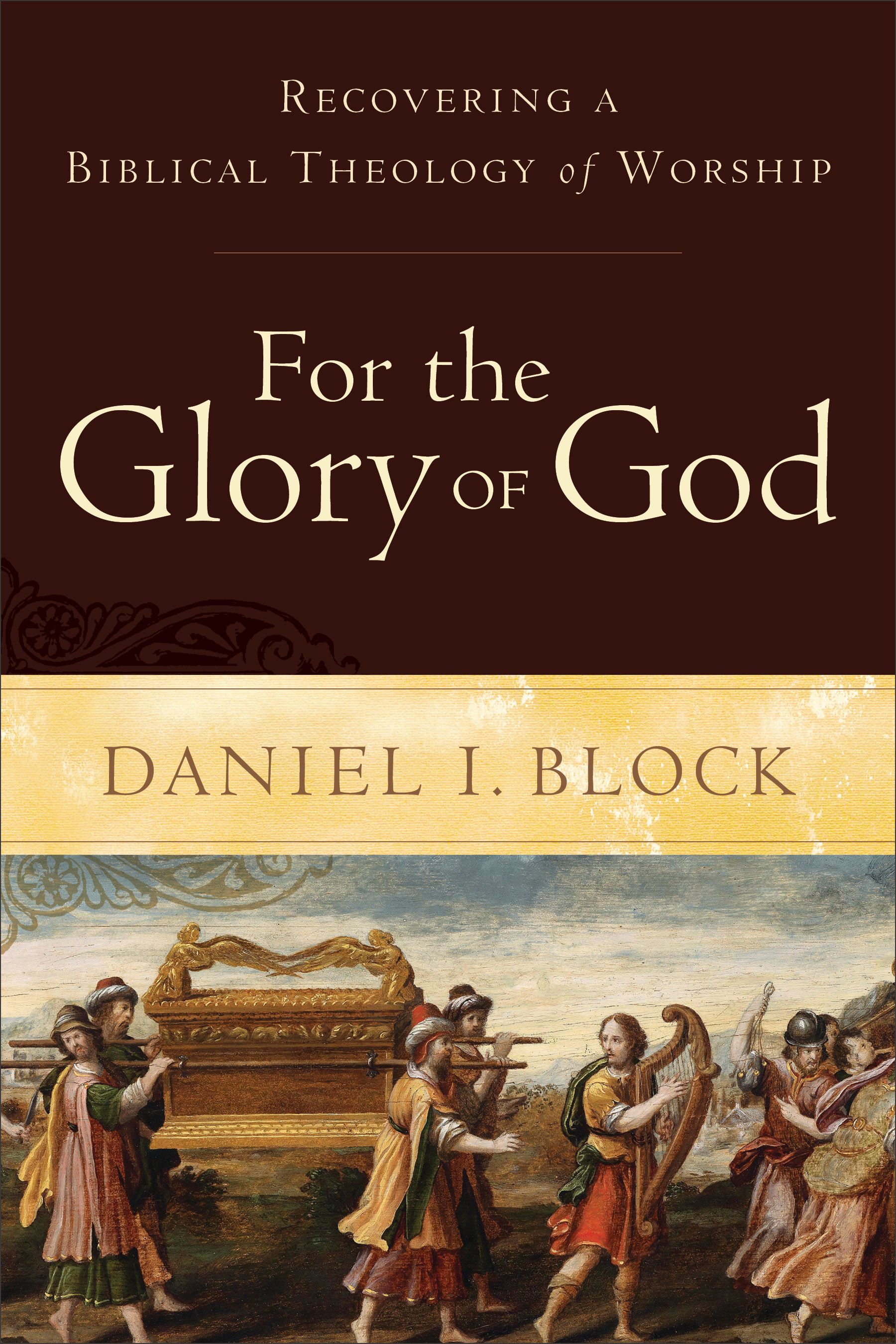 For The Glory Of God By Daniel I Block (Paperback) 9780801098567