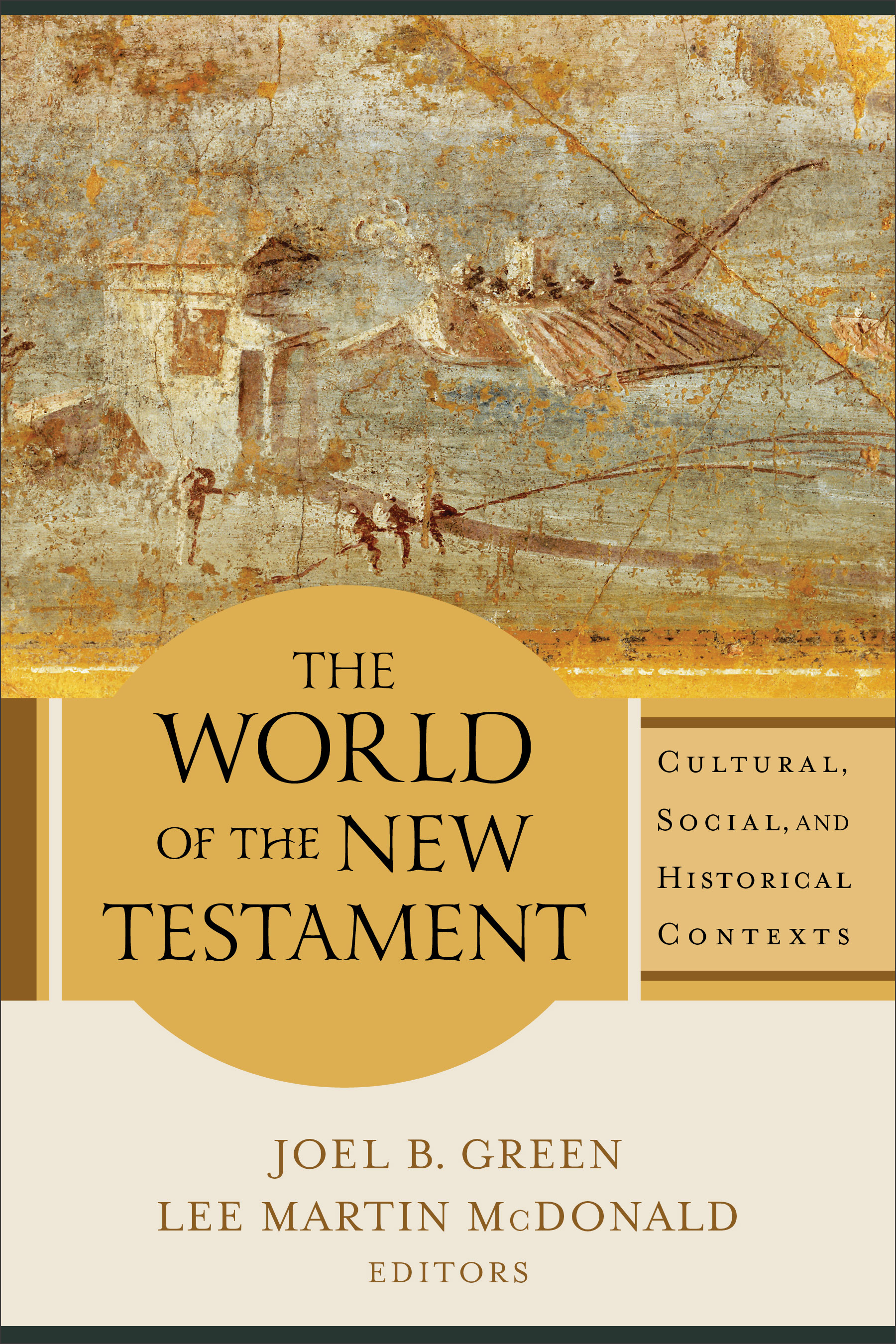 The World Of The New Testament By Green Joel B Mc Donald Lee Martin