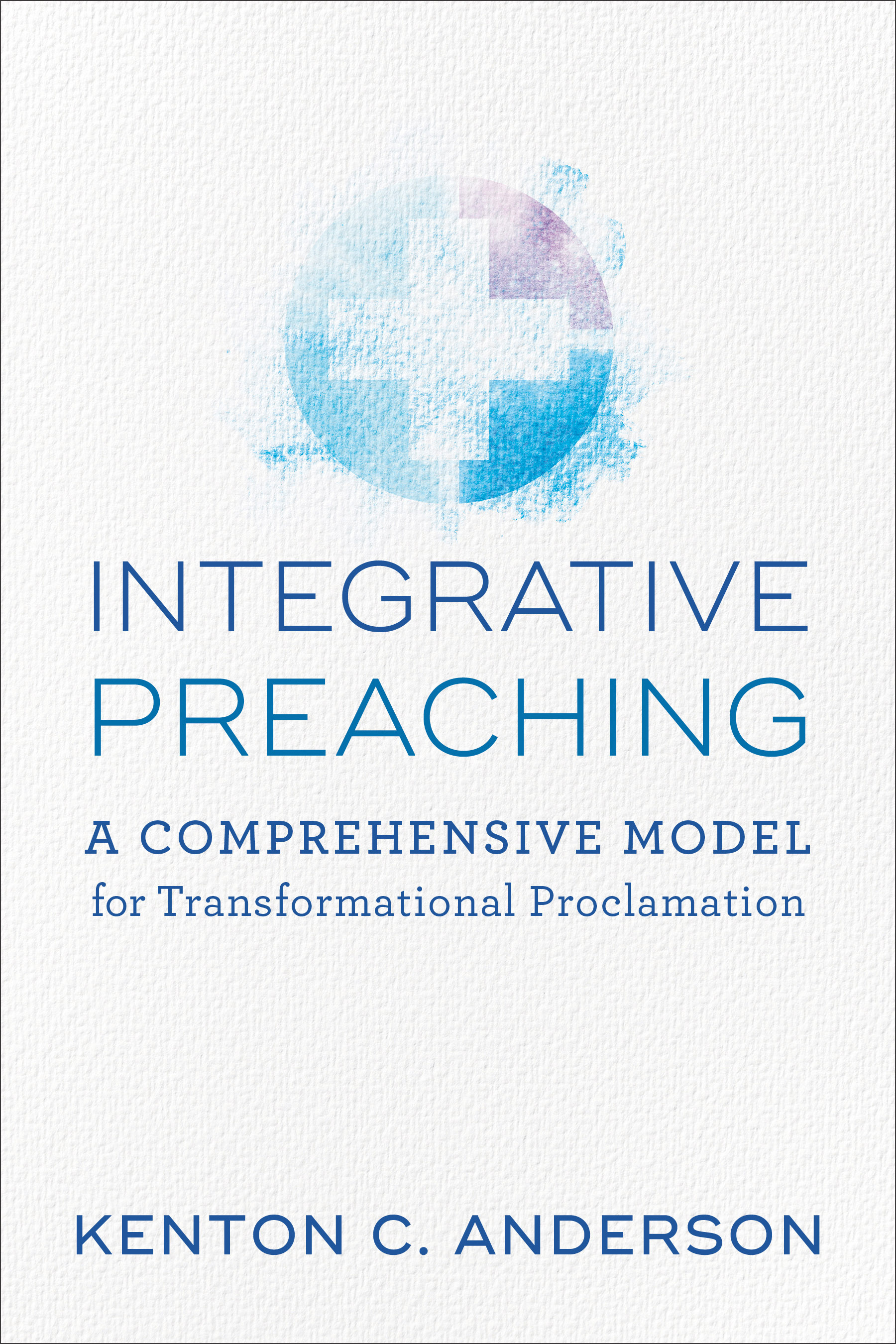 Integrative Preaching By Kenton C Anderson (Paperback) 9780801098871