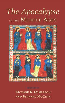 The Apocalypse in the Middle Ages By Richard Emmerson Bernard Mcginn