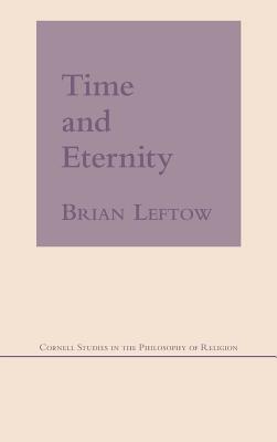 Time and Eternity By Brian Leftow (Hardback) 9780801424595