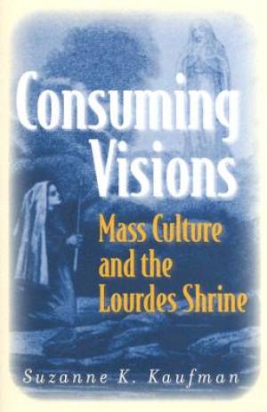 Consuming Visions By Suzanne K Kaufman (Hardback) 9780801442483