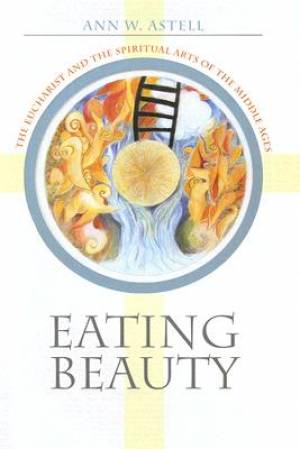 Eating Beauty By Ann W Astell (Hardback) 9780801444661