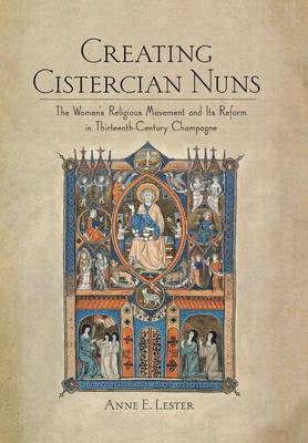 Creating Cistercian Nuns By Lester Anne E (Hardback) 9780801449895