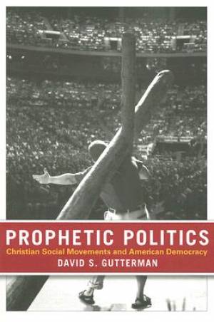 Prophetic Politics By David S Gutterman (Paperback) 9780801473388