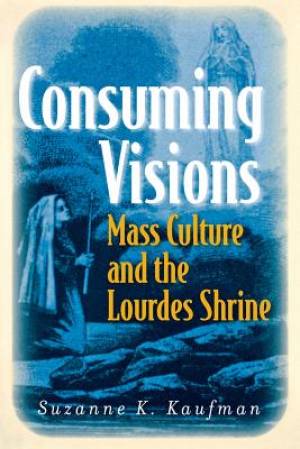 Consuming Visions By Suzanne K Kaufman (Paperback) 9780801475320