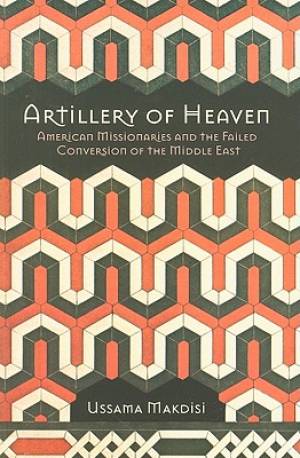 Artillery of Heaven By Ussama Makdisi (Paperback) 9780801475757