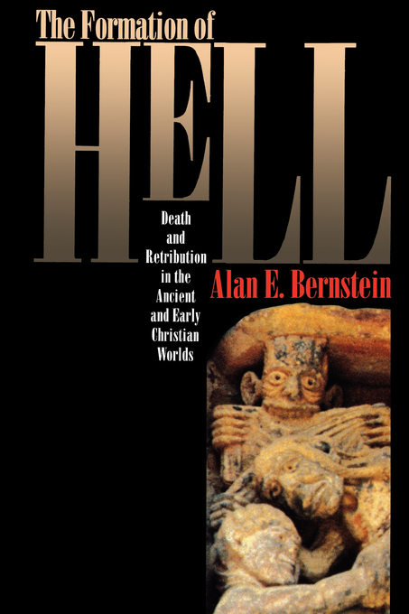 The Formation of Hell Death and Retribution in the Ancient and Early