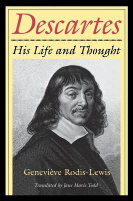 Descartes His Life and Thought By Rodis-Lewis Genevieve (Paperback)