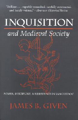 Inquisition and Medieval Society By James B Given (Paperback)