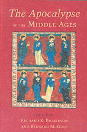 The Apocalypse in the Middle Ages By Richard Emmerson Bernard Mcginn