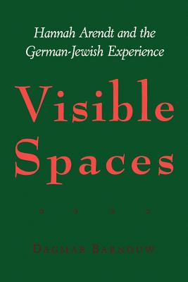 Visible Spaces Hannah Arendt and the German-Jewish Experience