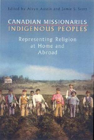 Canadian Missionaries Indigenous Peoples (Paperback) 9780802037848