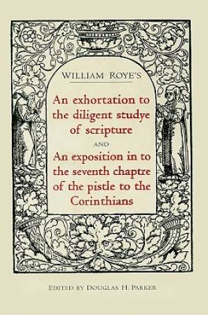 An Exhortation to the Diligent Studye of Scripture and an Exposition i