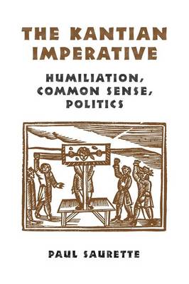 The Kantian Imperative By Paul Saurette (Paperback) 9780802048806