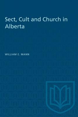 Sect Cult and Church in Alberta By William Mann (Paperback)