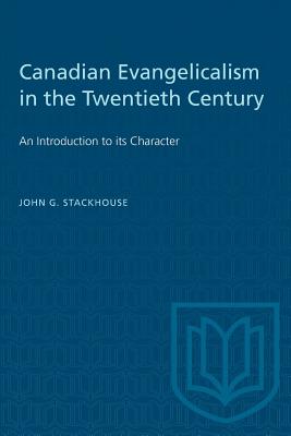 Canadian Evangelicalism in the 20th Century By John G Stackhouse