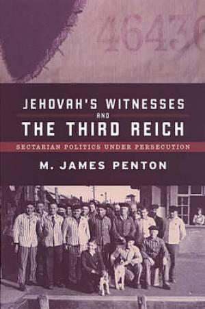 Jehovah's Witnesses and the Third Reich By M James Penton (Paperback)