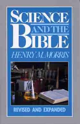 Science and the Bible By Henry M Morris (Paperback) 9780802406569