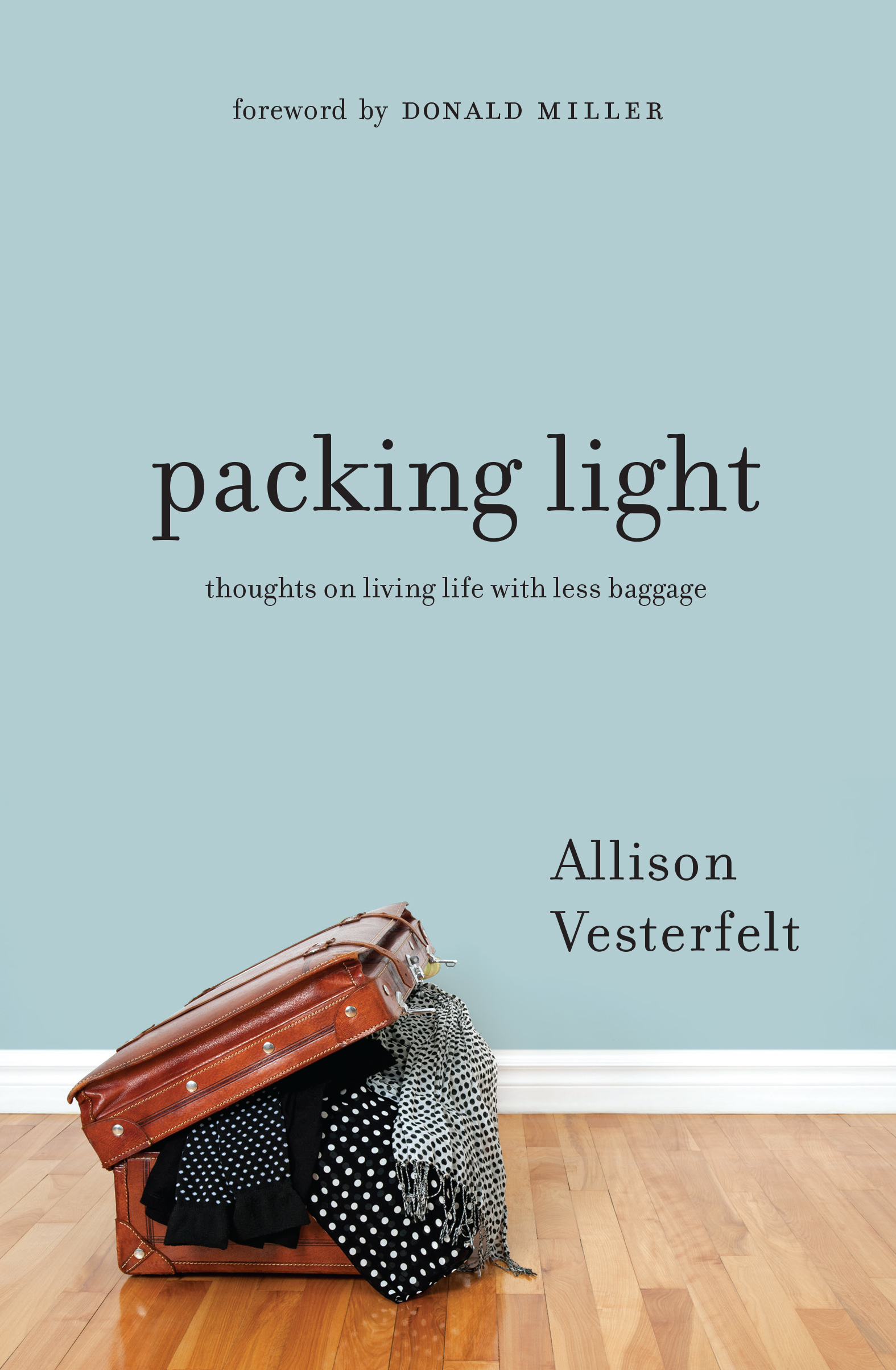 Packing Light By Allison Vesterfelt (Paperback) 9780802407290